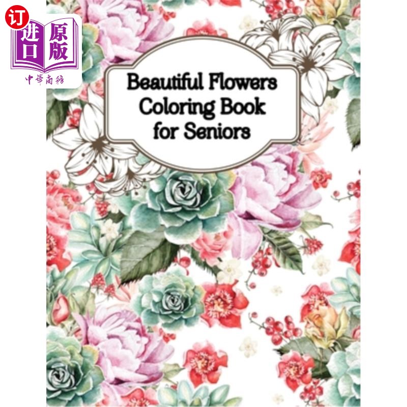 海外直订beautiful flowers coloring book for seniors: an flowers
