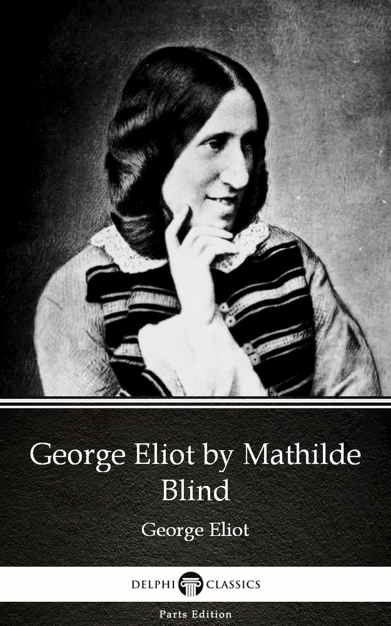 george eliot by mathilde blind - delphi classics (illustrated)