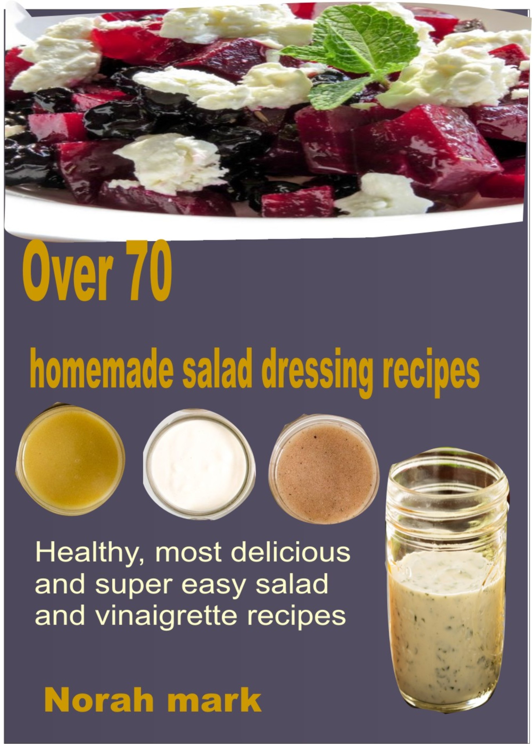 over 70 homemade salad dressing recipes