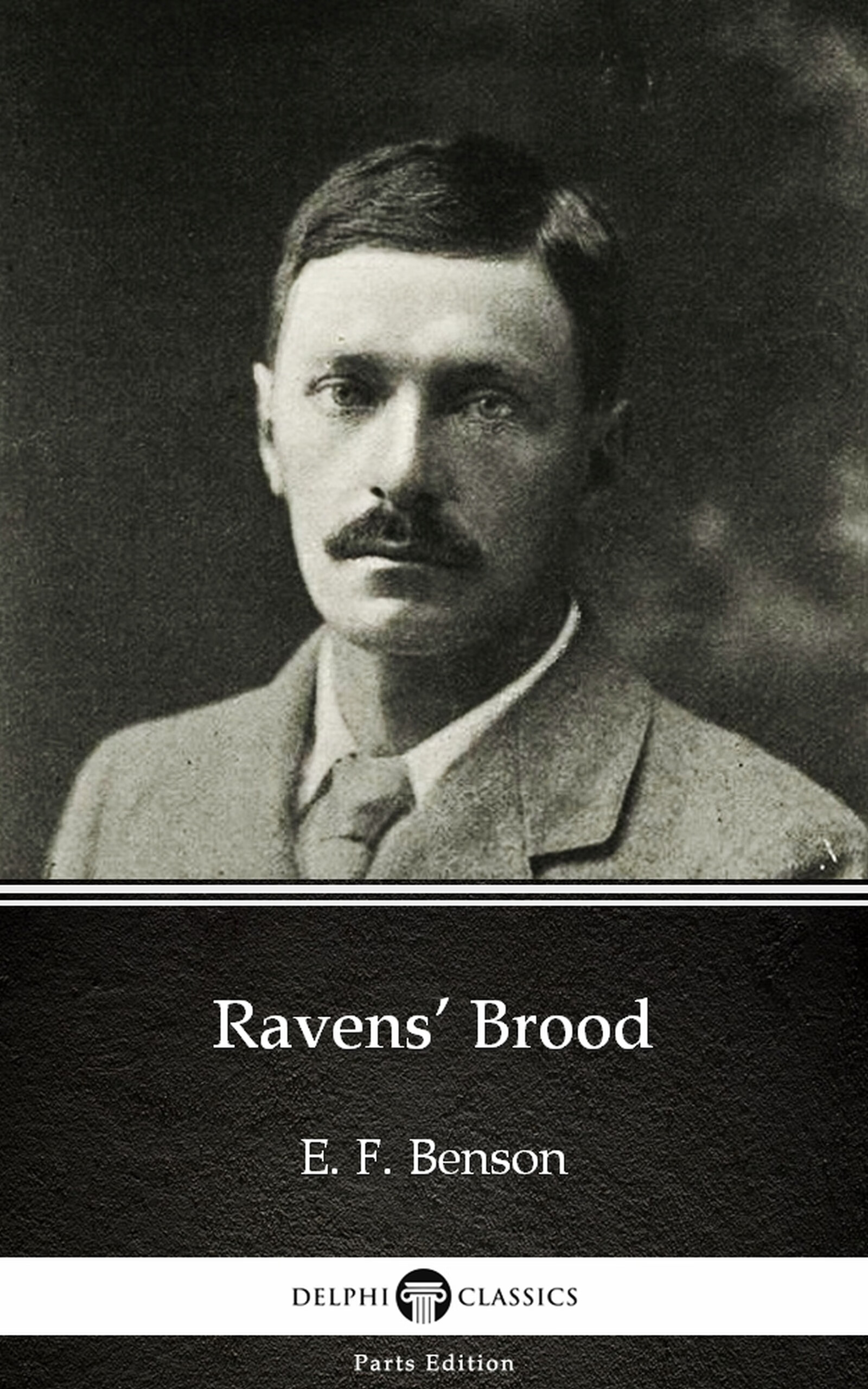 ravens brood by e. f. benson - delphi classics (illustrated)