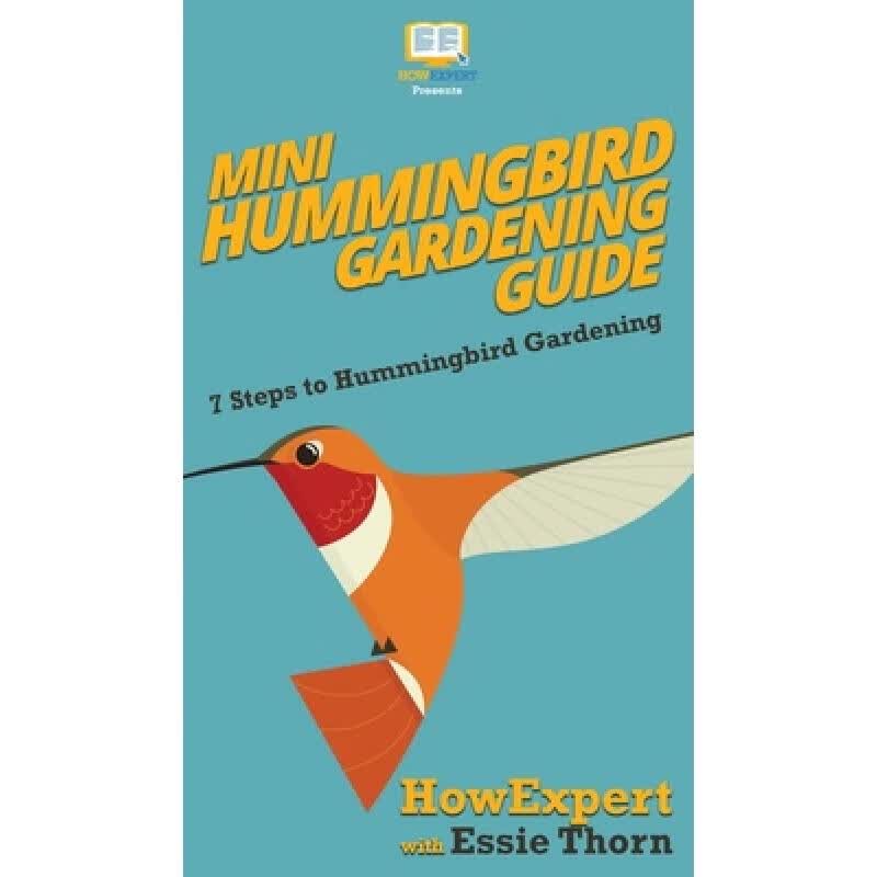 预订 Mini Hummingbird Gardening Guide: 7 Steps to...