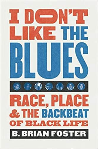 预订i dont like the blues: race, place, and the backbeat of