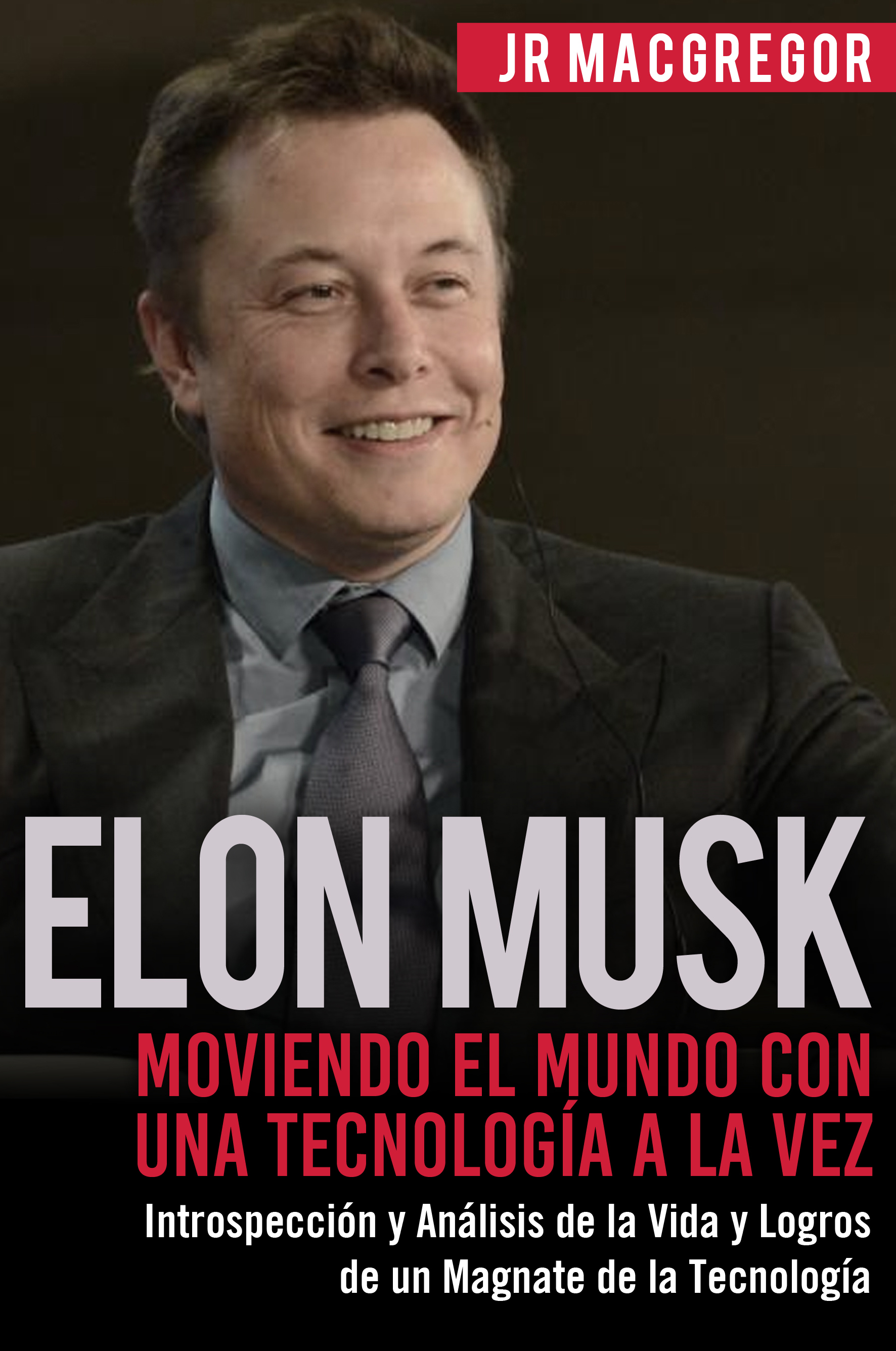elon musk: moviendo el mundo con una tecnología a la vez