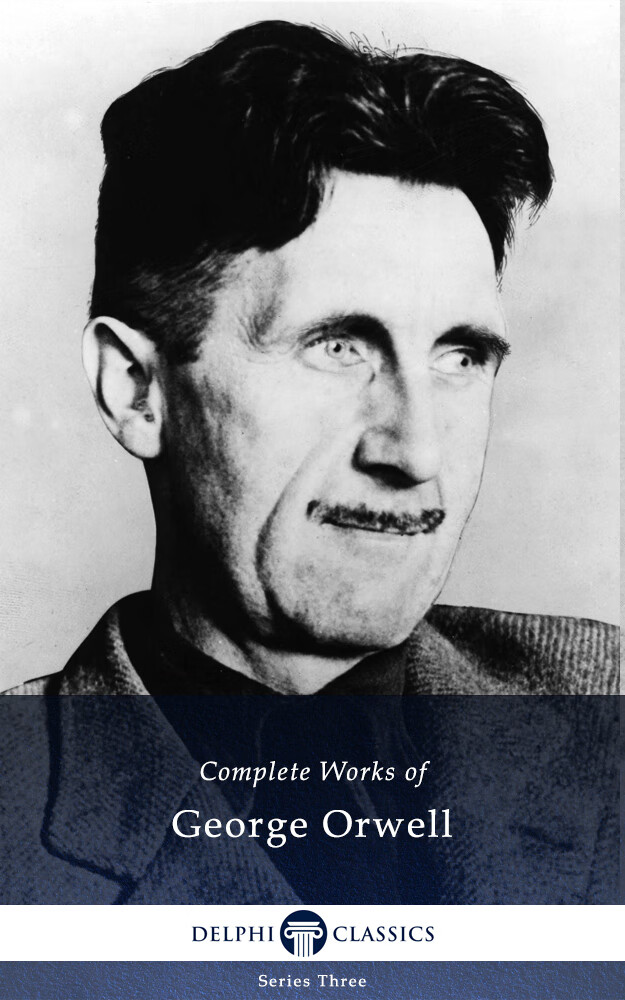 delphi complete works of george orwell (illustrated)