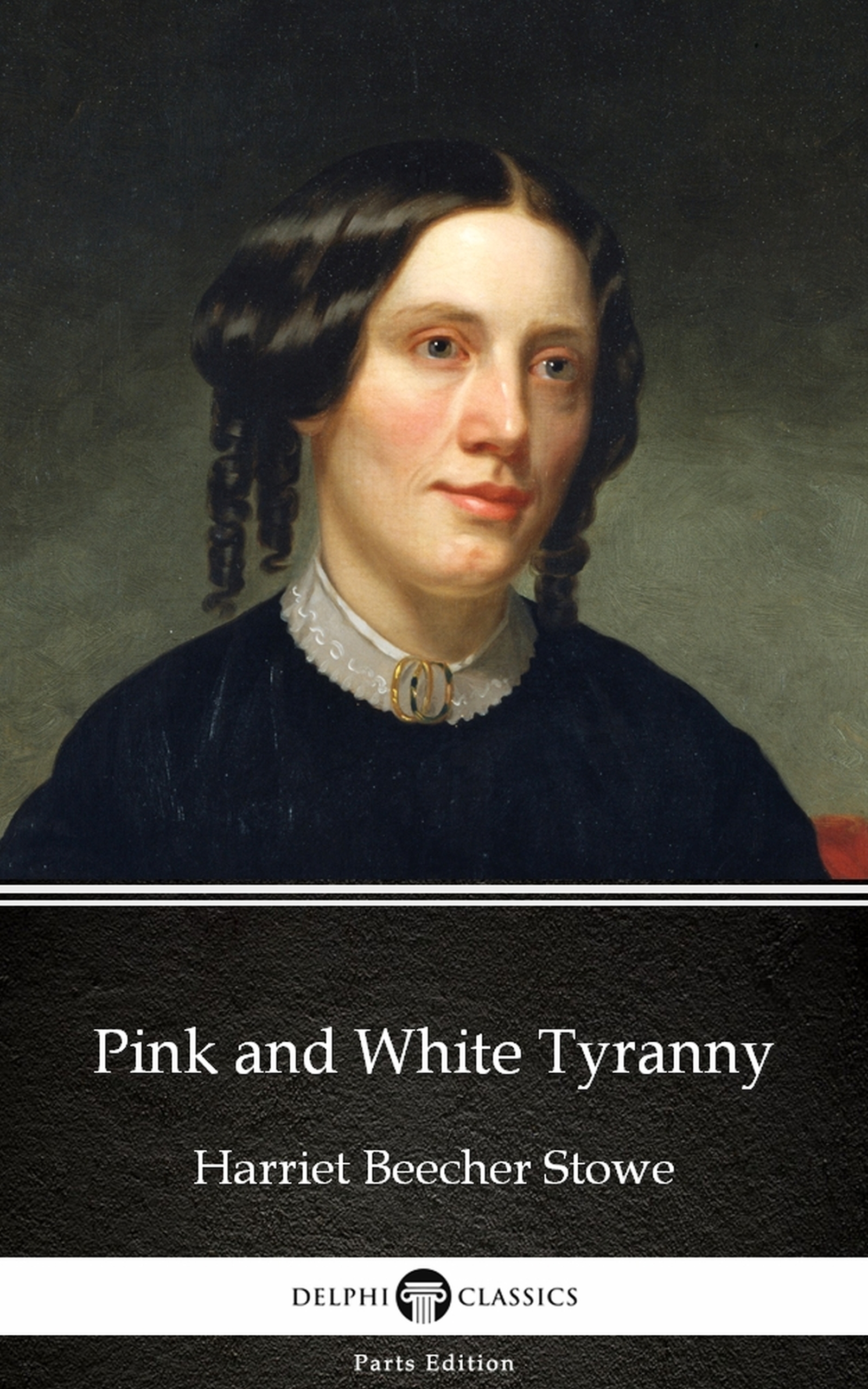pink and white tyranny by harriet beecher stowe - delphi