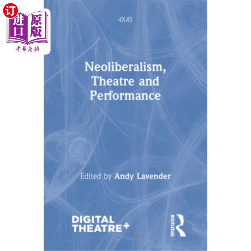 海外直订neoliberalism, theatre and performance 新自由主义,戏剧和