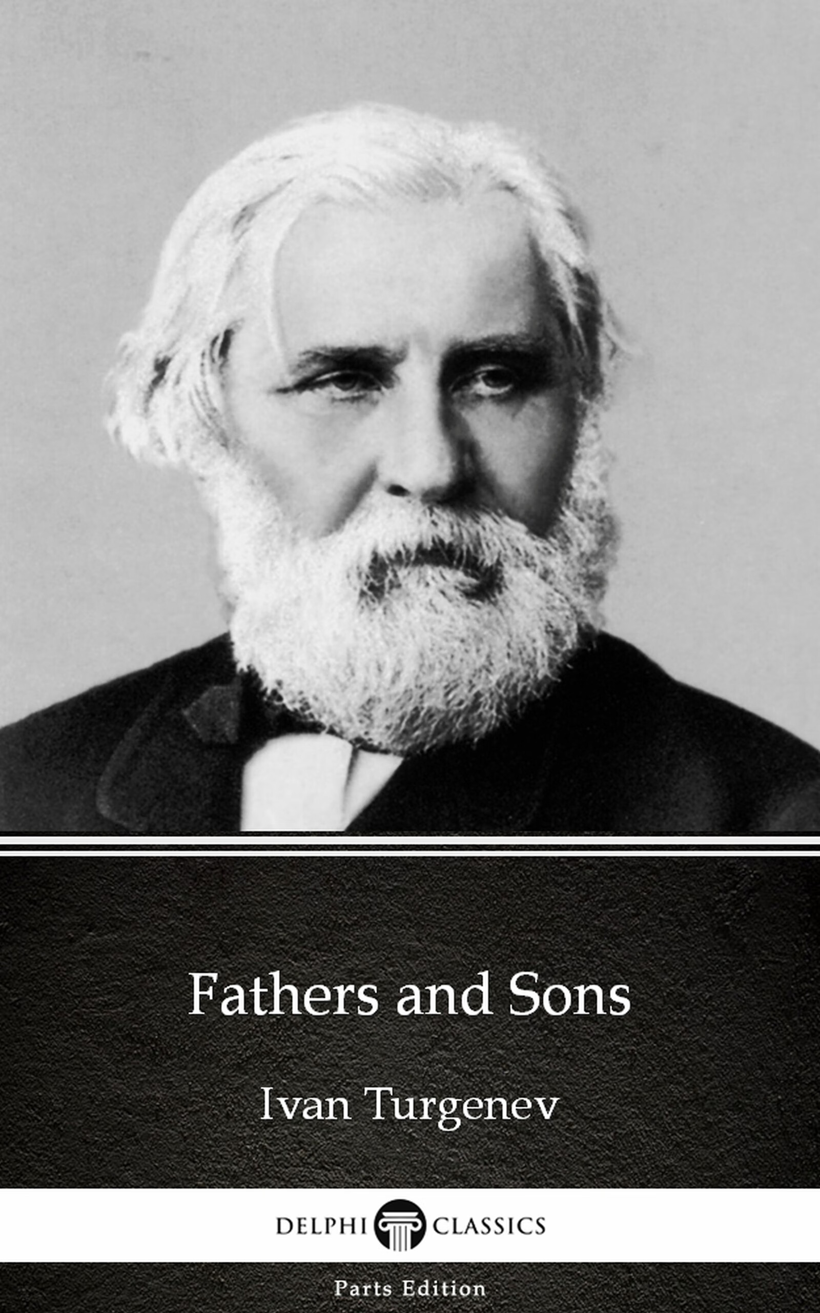 fathers and sons by ivan turgenev - delphi classics (illustrated