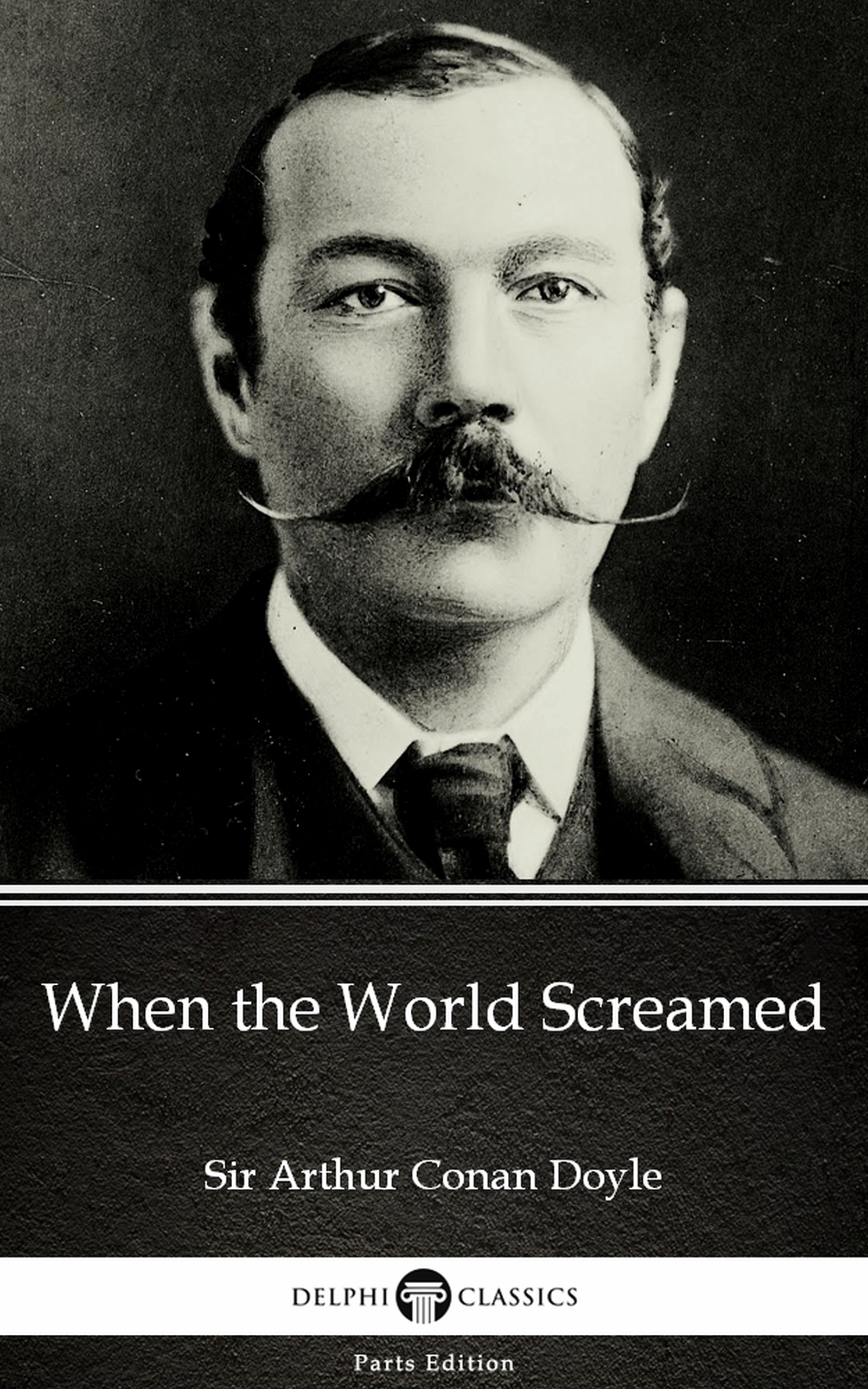 when the world screamed by sir arthur conan doyle (illustrated)