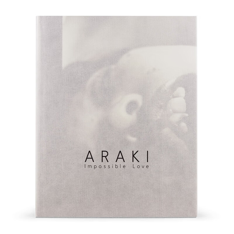 荒木经惟 araki: impossible love 摄影集:不可能的爱 摄影集 日本