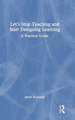 预订 Let’s Stop Teaching and Start Designing Learning