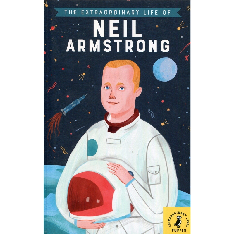 The Extraordinary Life of Neil Armstrong