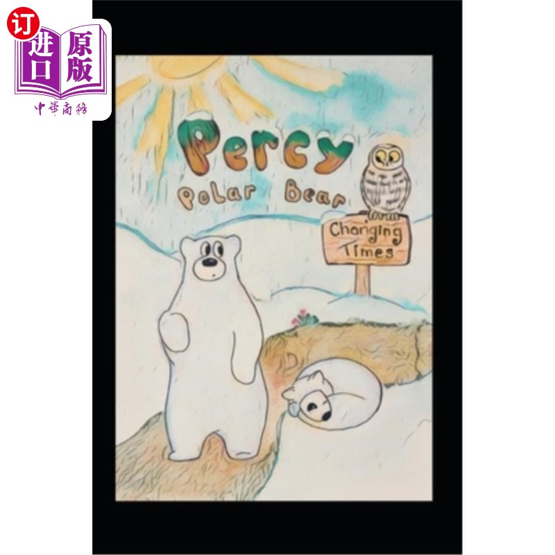 海外直订percy polar bear: changing times 珀西北极熊:变化的时代