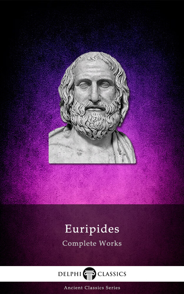 delphi complete works of euripides (illustrated)