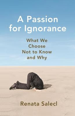 预订a passion for ignorance: what we choose not to know and why