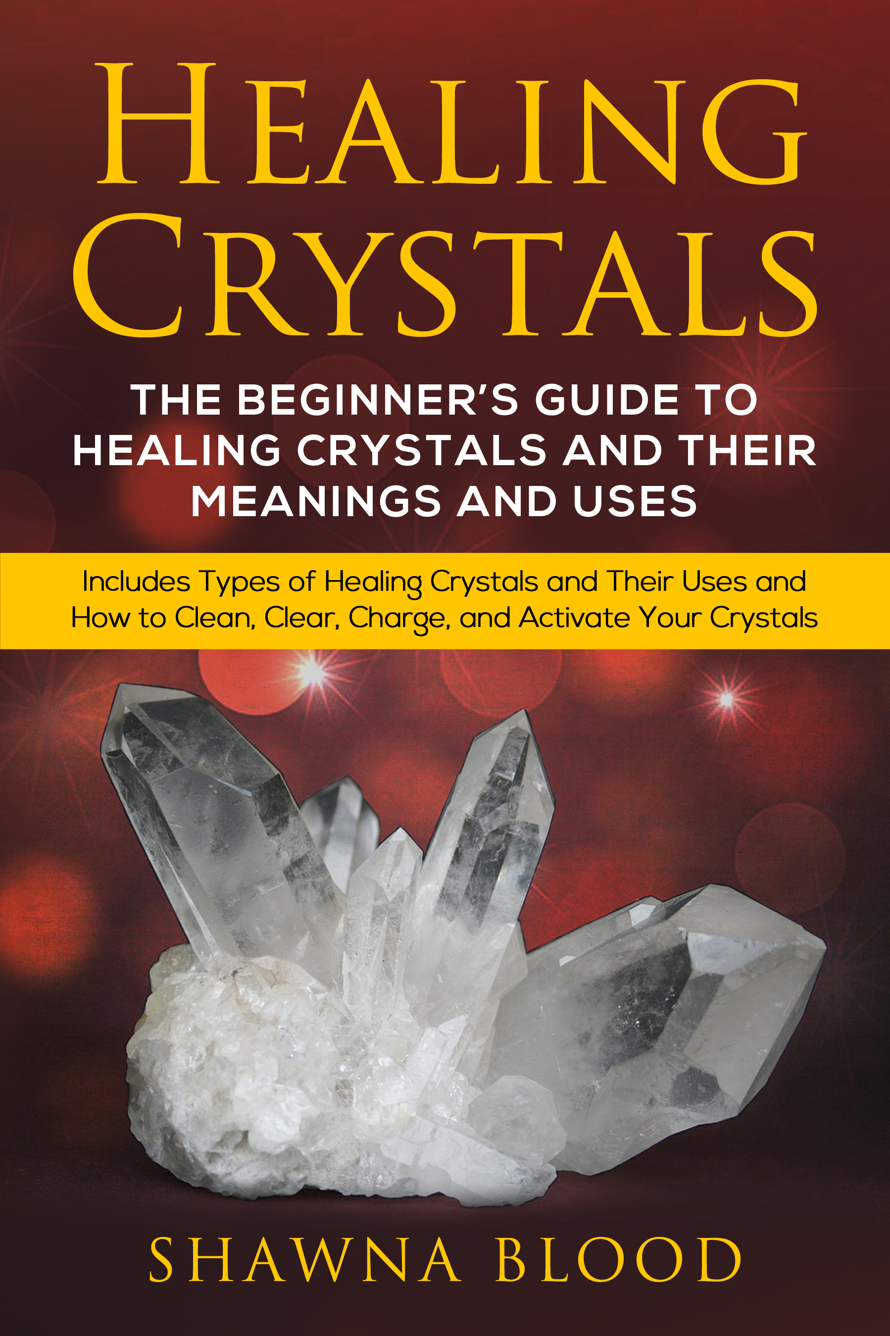 healing crystals: the beginners guide to healing crystals and