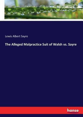 预订the alleged malpractice suit of walsh vs. sayre