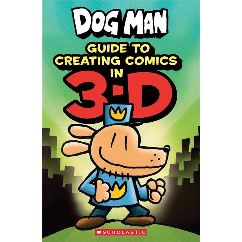 Guide to Creating Comics in 3-D (Dog Man)