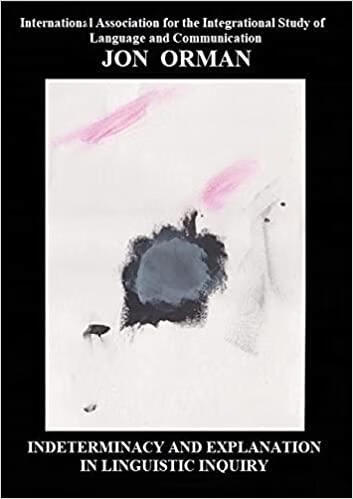 indeterminacy and explanation in linguistic inquiry: contentious