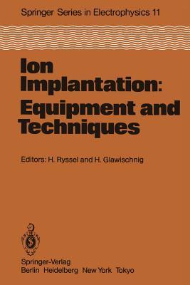 预订 ion implantation: equipment and techniques: pro