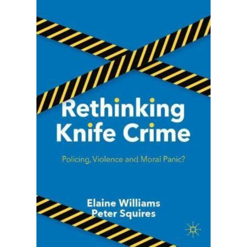 预订rethinking knife crime:policing, violence and moral panic?
