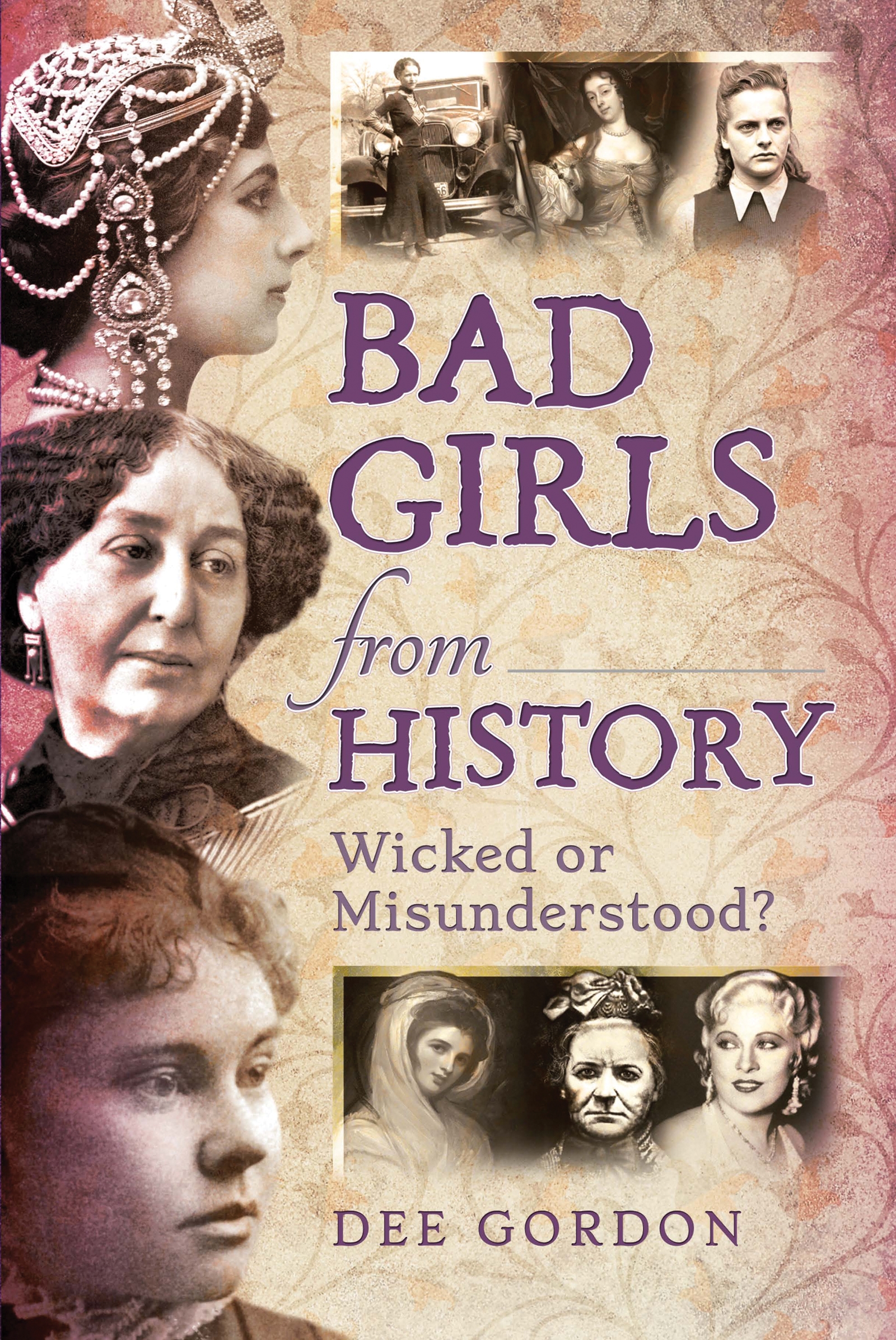bad girls from history:wicked or misunderstood?