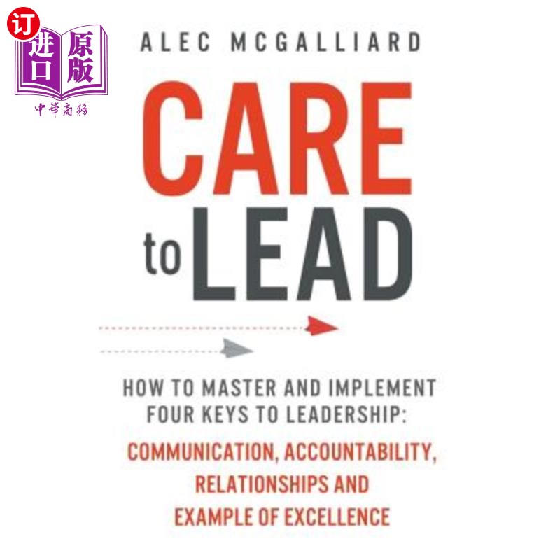 海外直订care to lead: how to master and implement four keys to