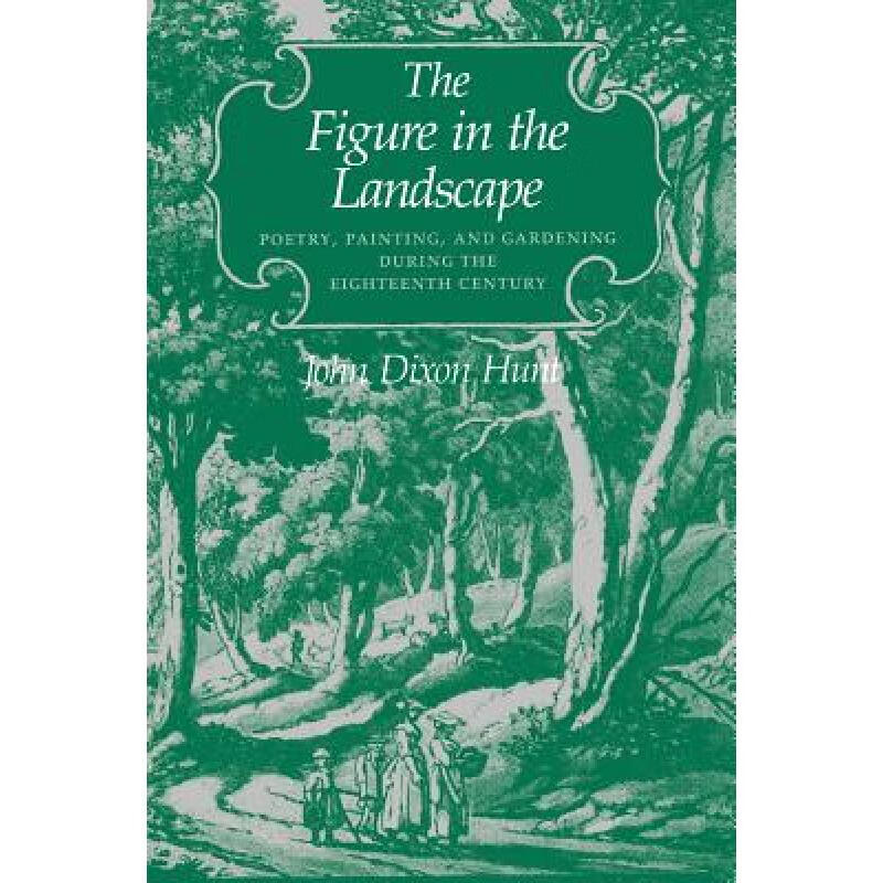 预订 The Figure in the Landscape: Poetry, Painting, and Gardening During the Eighteenth Century