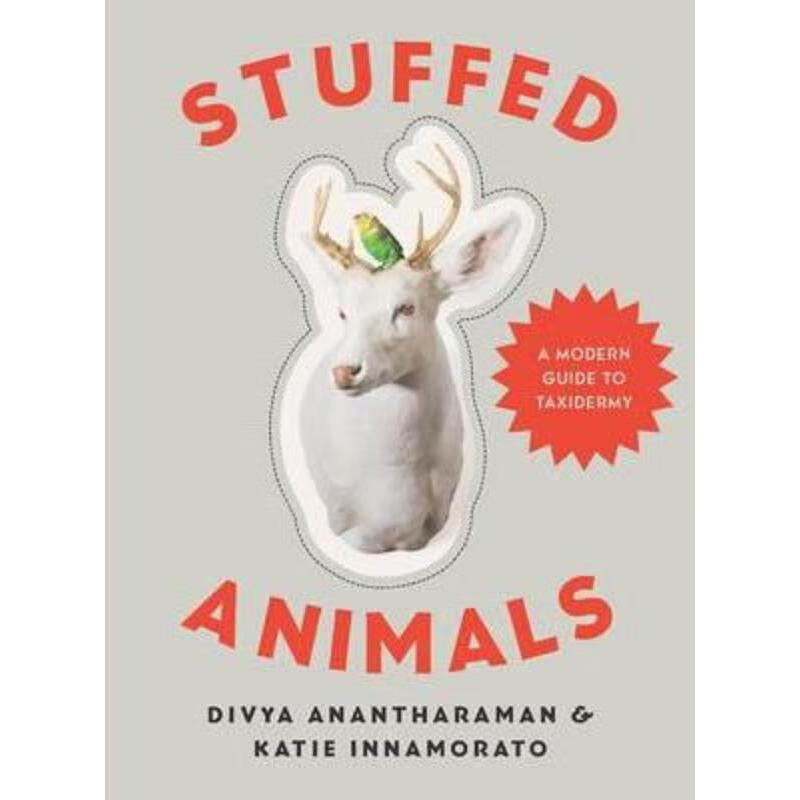 预订stuffed animals:a modern guide to taxidermy