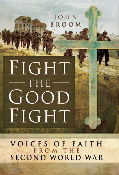 fight the good fight:voices of faith from the second world war