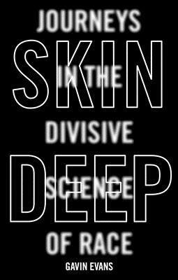 预订skin deep: journeys in the divisive science of race