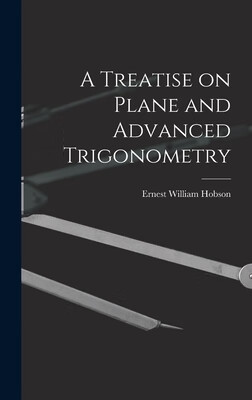 预订 A Treatise on Plane and Advanced Trigonometry