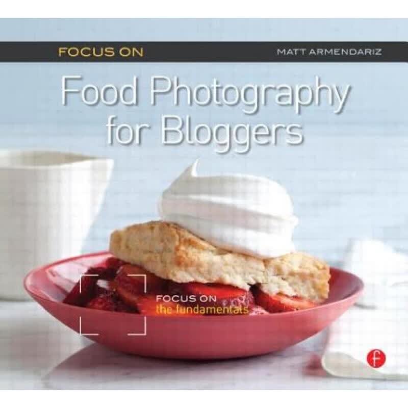 【4周达】Focus On Food Photography for Bloggers (Focus On Series): Focus on the Fundamentals使用感如何?