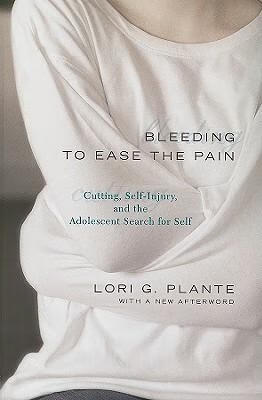 预订bleeding to ease the pain: cutting, self-injury, and the