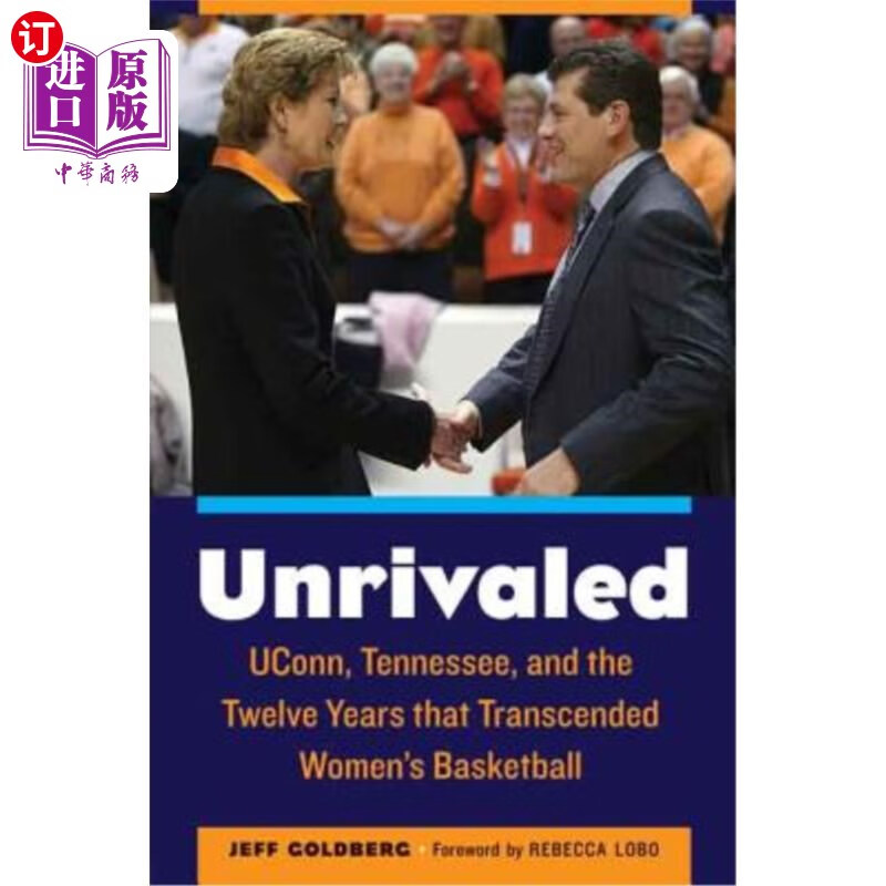 海外直订unrivaled: uconn, tennessee, and the twelve years that