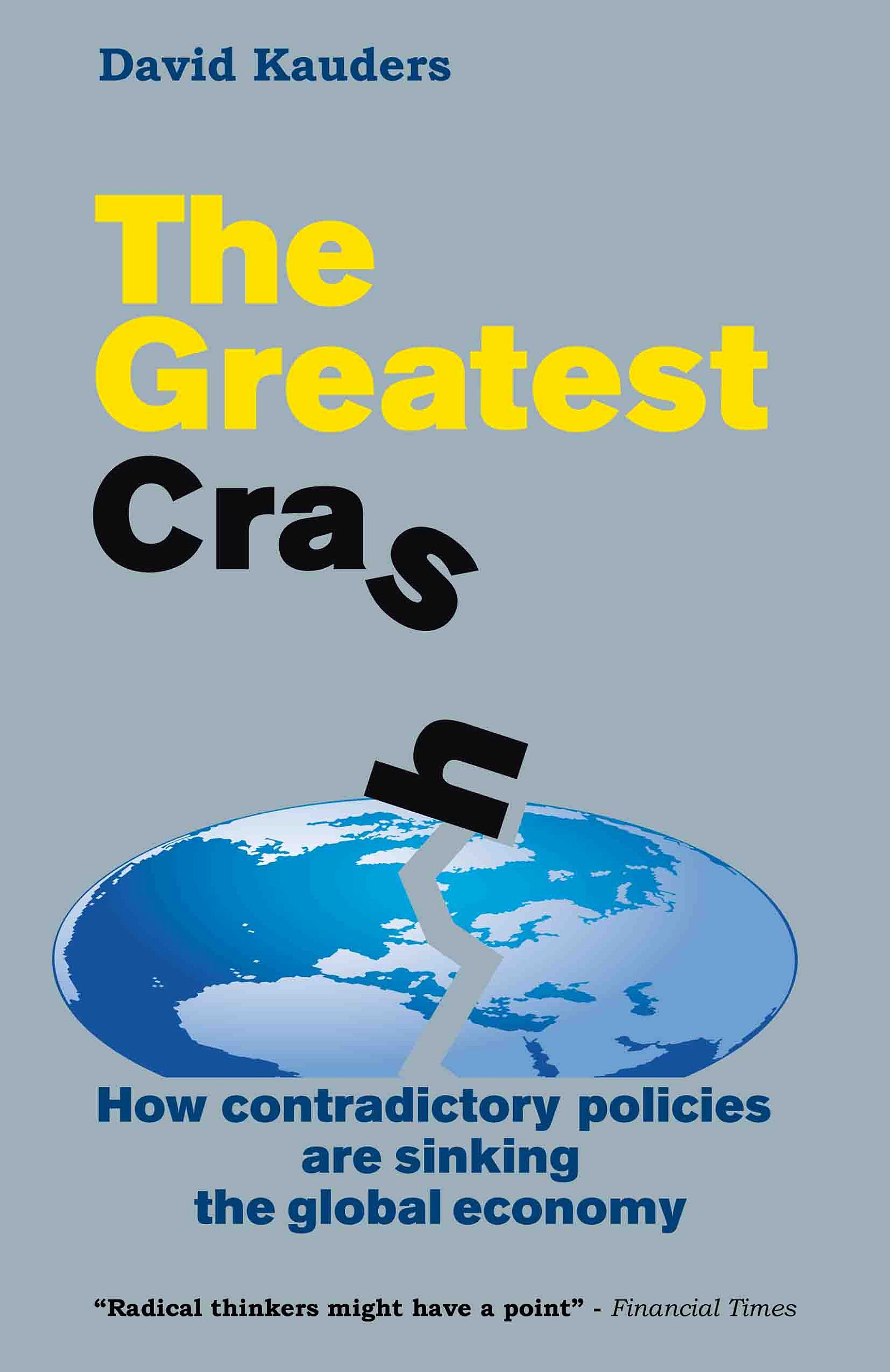 the greatest crash: how contradictory policies are sinking the