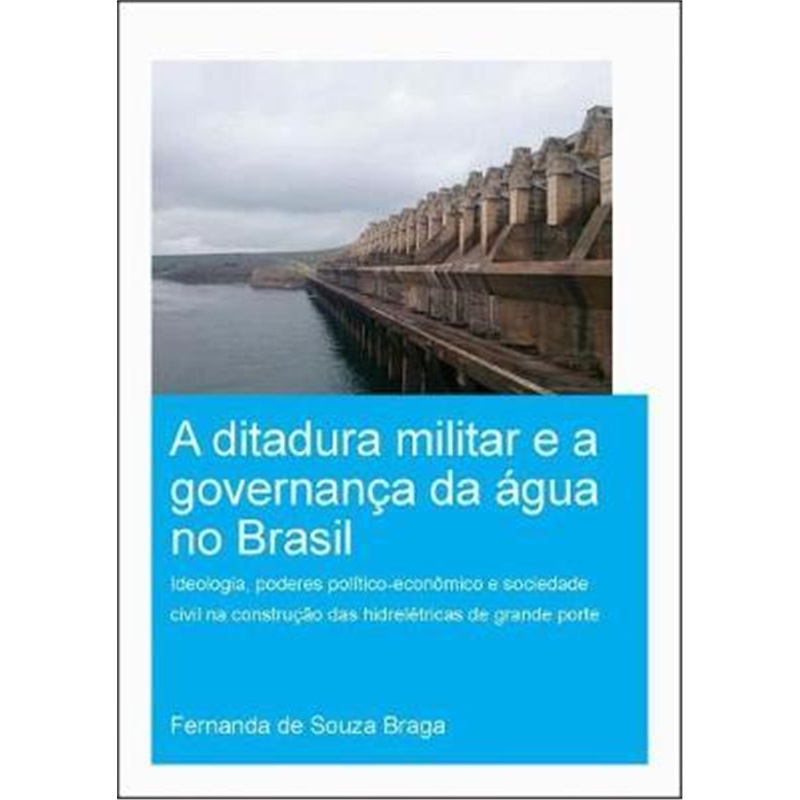 e a governanca da agua no brasil (the military dictatorship and