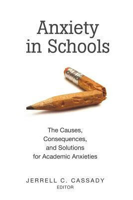 the causes, consequences, and solutions for academic anxieties