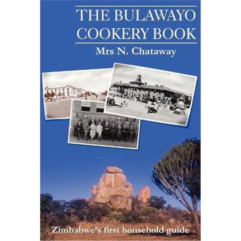 预订the bulawayo cookery book:zimbabwes original 1909 cookery