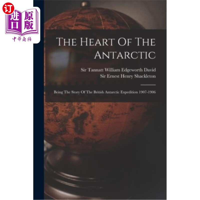 海外直订the heart of the antarctic: being the story of the