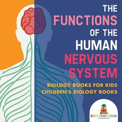 预订  The Functions of the Human Nervous System - Biology Books for Kids Children’s Biology Books: