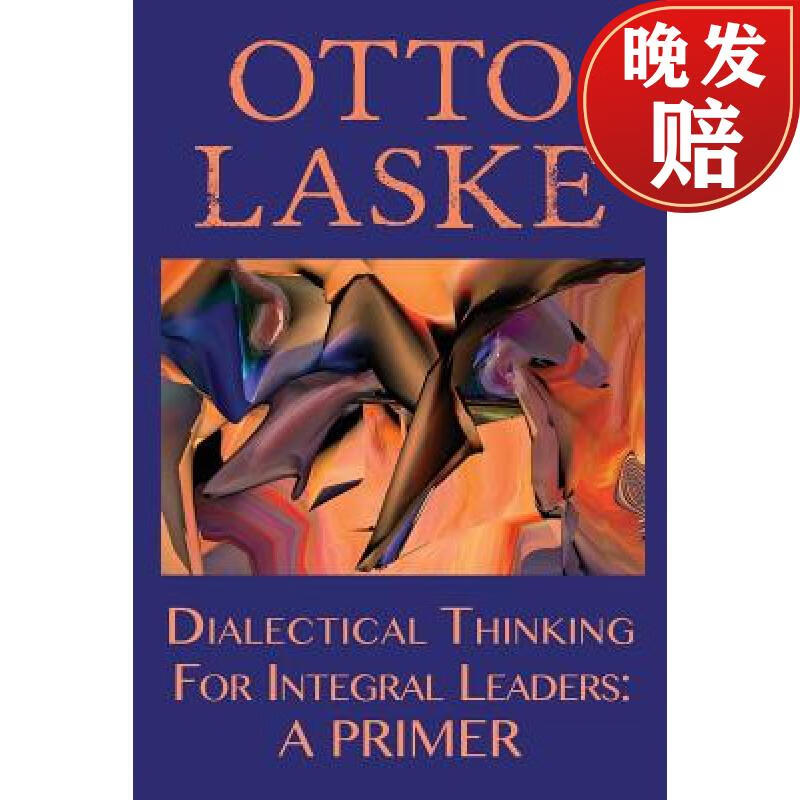 预订 dialectical thinking for integral leaders: a primer