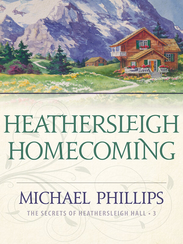 heathersleigh homecoming (the secrets of heathersleigh hall book