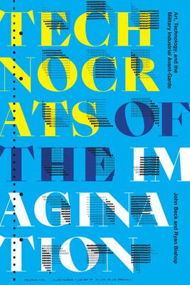 预订technocrats of the imagination: art, technology, and the