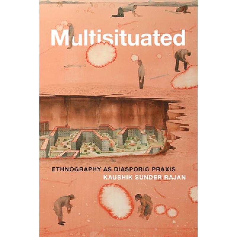 预订 Multisituated: Ethnography as Diasporic Praxis