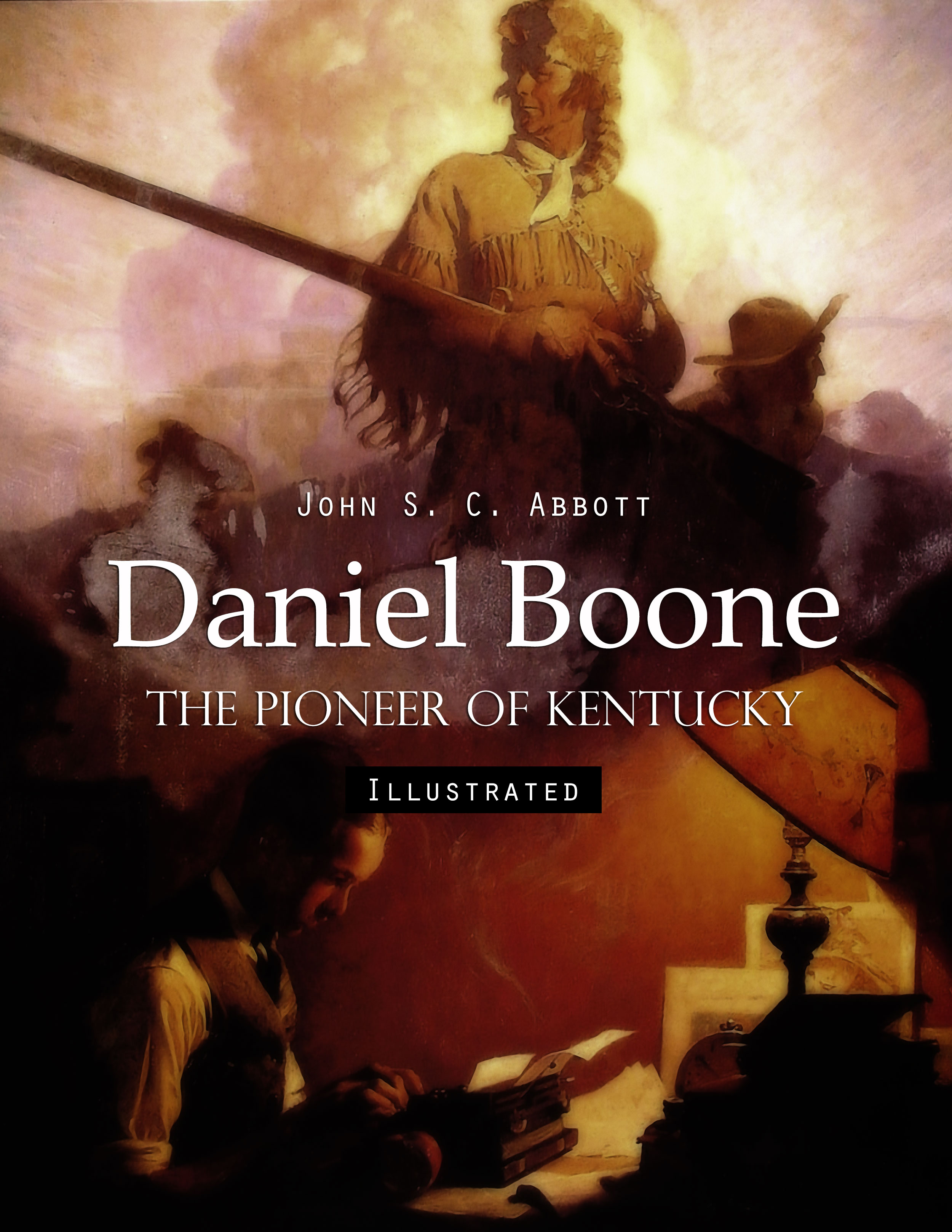 daniel boone: the pioneer of kentucky (illustrated)