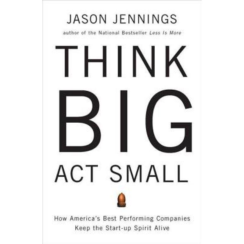 think big, act small: how america"s best perfor.