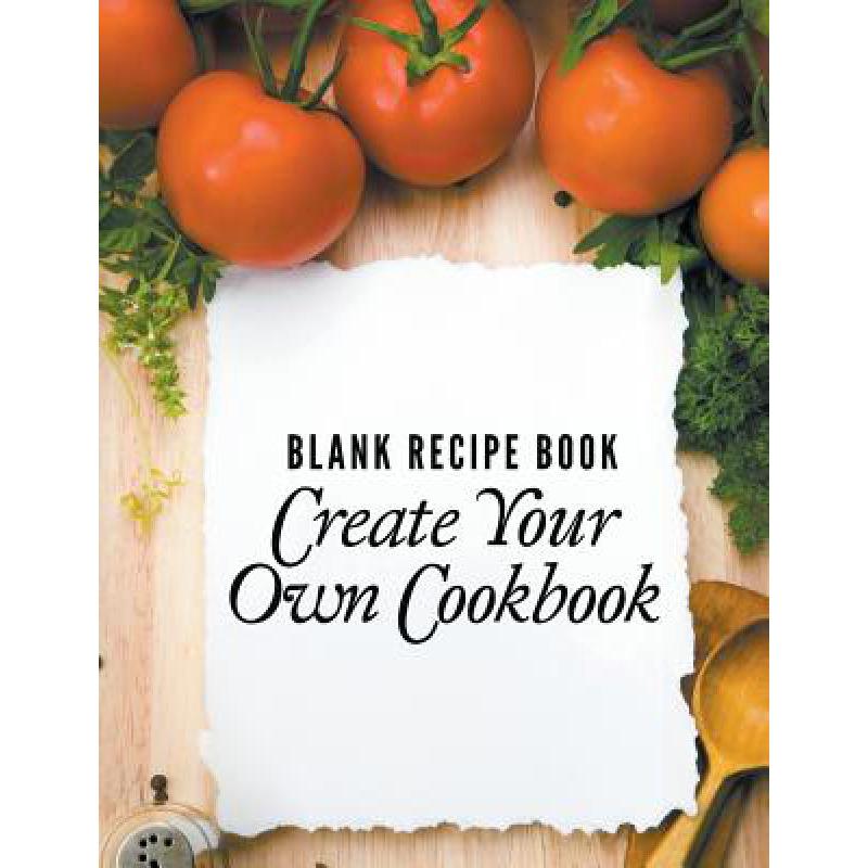 预订 Blank Recipe Book: Create Your Own Cookbook