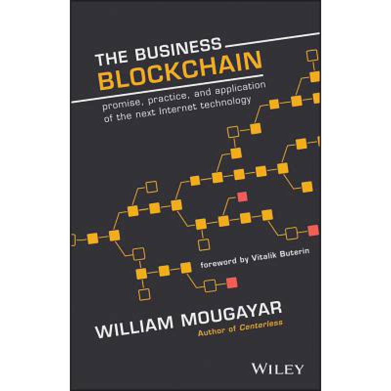 预订 The Business Blockchain: Promise, Practice, And Application Of The Next Internet Technology [W...