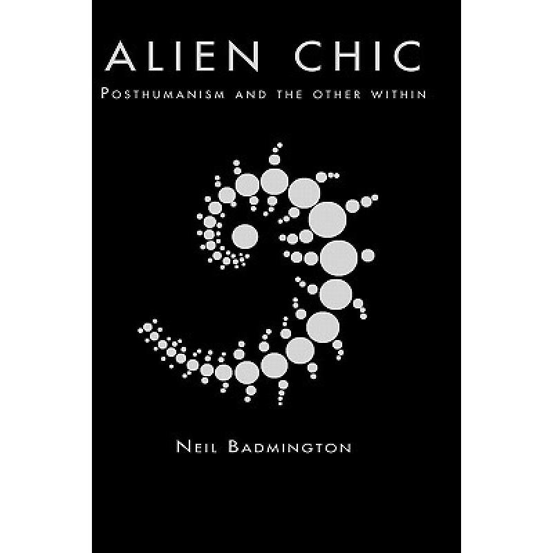 预订 Alien Chic : Posthumanism and the Other Within