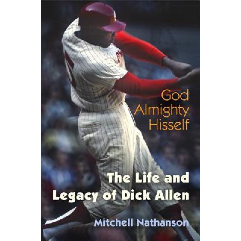 【4周达】god almighty hisself: the life and legacy of dick allen